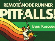 Remote Node Runner Pitfalls