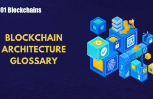 Blockchain Architecture Glossary: Nodes, Consensus, Layers & More