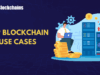 5 Real-World Blockchain Use Cases That Are Changing the World
