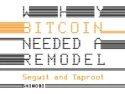 Why Bitcoin Needed A Remodel With Segwit And Taproot