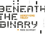 Beneath The Binary, Verifying Trust