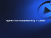 Google Gemini Gets Agentic Video Understanding
