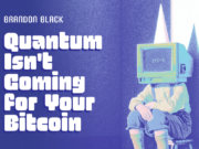 Quantum Isn’t Coming For Your Bitcoin